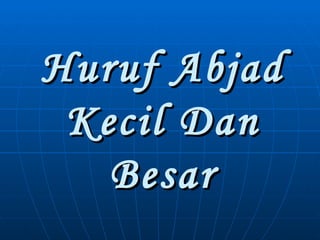 Huruf Abjad Kecil Dan Besar 