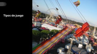 Tipos de juego
 