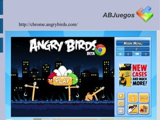 ABJuegos
http://chrome.angrybirds.com/
 