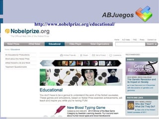 ABJuegos
http://www.nobelprize.org/educational/
 