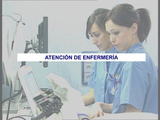 ATENCIÓN DE ENFERMERÍA
 