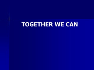 TOGETHER WE CAN
 