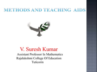 V. Suresh Kumar
Assistant Professor In Mathematics
Rajalakshmi College Of Education
Tuticorin
 