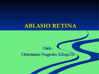 ABLASIO RETINA ,[object Object],[object Object]
