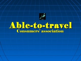Able-to-travelAble-to-travel
Consumers’ associationConsumers’ association
 