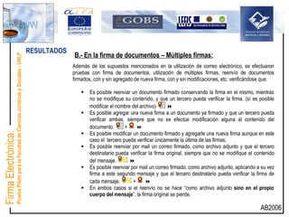 AB2006 RESULTADOS   B.- En la firma de documentos – Múltiples firmas:   Firma Electrónica.  Prueba Piloto para la Facultad de Ciencias Jurídicas y Sociales - UNLP 