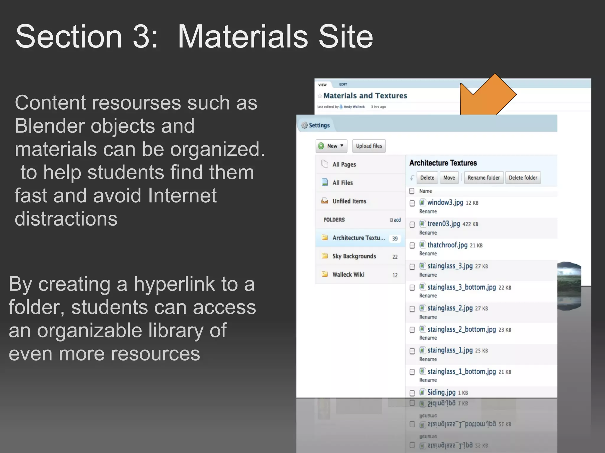 Section 3:  Materials Site Content resourses such as Blender objects and materials can be organized.  to help students find them fast and avoid Internet distractions By creating a hyperlink to a folder, students can access an organizable library of even more resources 