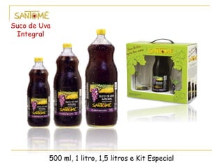 500 ml, 1 litro, 1,5 litros e Kit Especial
Suco de Uva
Integral
 
