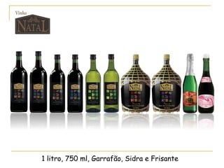 1 litro, 750 ml, Garrafão, Sidra e Frisante
 