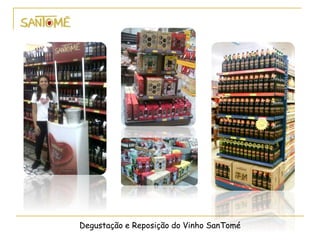 Degustação e Reposição do Vinho SanTomé
 