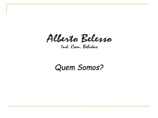Quem Somos?
 