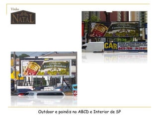 Outdoor e painéis no ABCD e Interior de SP
 