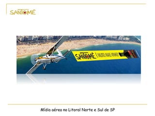 Mídia aérea no Litoral Norte e Sul de SP
 