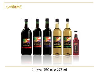 1 Litro, 750 ml e 275 ml
 