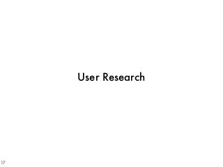 User Research
17
 