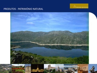 PRODUTOS - PATRIMÓNIO NATURAL
 