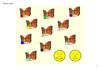 Šablona motýlci




                  1
 