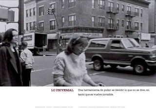 LO UNIVERSAL                          Una herramienta de poder es decidir lo que no se dice, en
                                                              tanto que se vuelve invisible.



TRANSFERENCIAS - FOUCAULT - JUAN MIGUEL HERNÁNDEZ DE LEÓN -   - LA ESQUINA DE LA DIFERENCIA: HERRAMIENTAS QUEER - ANA BELÉN LÓPEZ PLAZAS
 