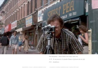 Paul Benjamin : Nunca había visto nada como esto.

                                                              A. W. : Es mi proyecto. Lo puedes llamar, el proyecto de mi vida.

                                                              P. B. : Asombroso.


TRANSFERENCIAS - FOUCAULT - JUAN MIGUEL HERNÁNDEZ DE LEÓN -   - LA ESQUINA DE LA DIFERENCIA: HERRAMIENTAS QUEER - ANA BELÉN LÓPEZ PLAZAS
 