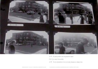 A. W. : Es una archivo de mi pequeño lugar.

                                                              P. B.: Es como irresistible.

                                                              A. W. : No lo entenderas si no vas más despacio, amigo mio.


TRANSFERENCIAS - FOUCAULT - JUAN MIGUEL HERNÁNDEZ DE LEÓN -   - LA ESQUINA DE LA DIFERENCIA: HERRAMIENTAS QUEER - ANA BELÉN LÓPEZ PLAZAS
 