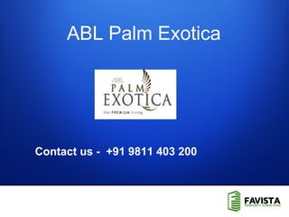 ABL Palm Exotica

Contact us - +91 9811 403 200

1

 