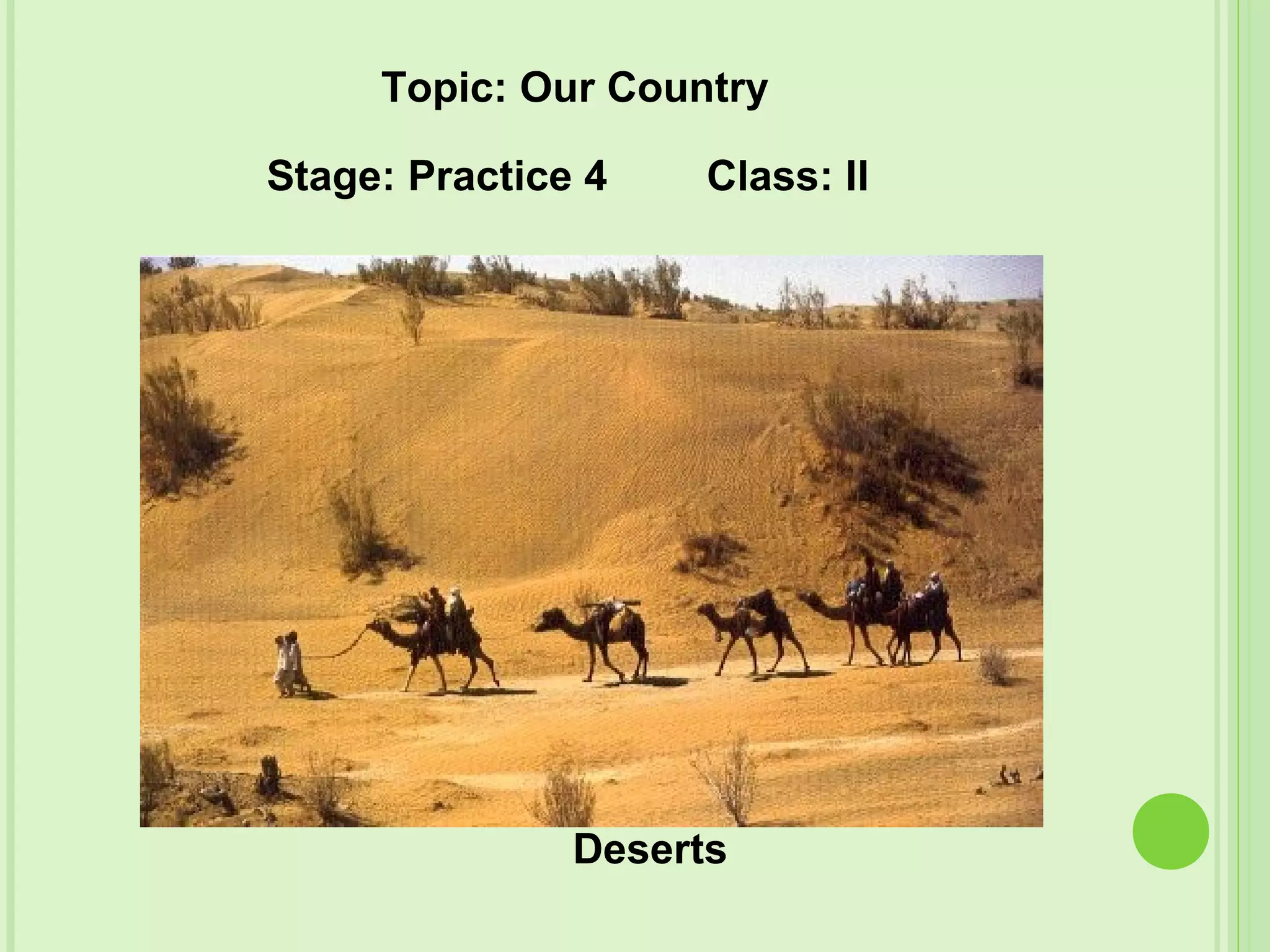 Deserts
Topic: Our Country
Stage: Practice 4 Class: II
 