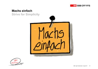 Machs einfach
Strive for Simplicity
SBB • Agile Transformation • August 2017 17