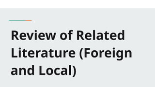 Review of Related
Literature (Foreign
and Local)
 