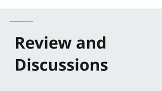 Review and
Discussions
 