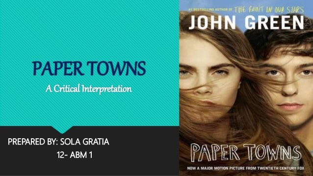 Paper Towns A Critical Interpretation Paper Towns A Critical Interpretation