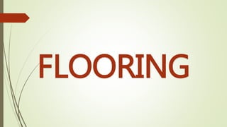 FLOORING
 