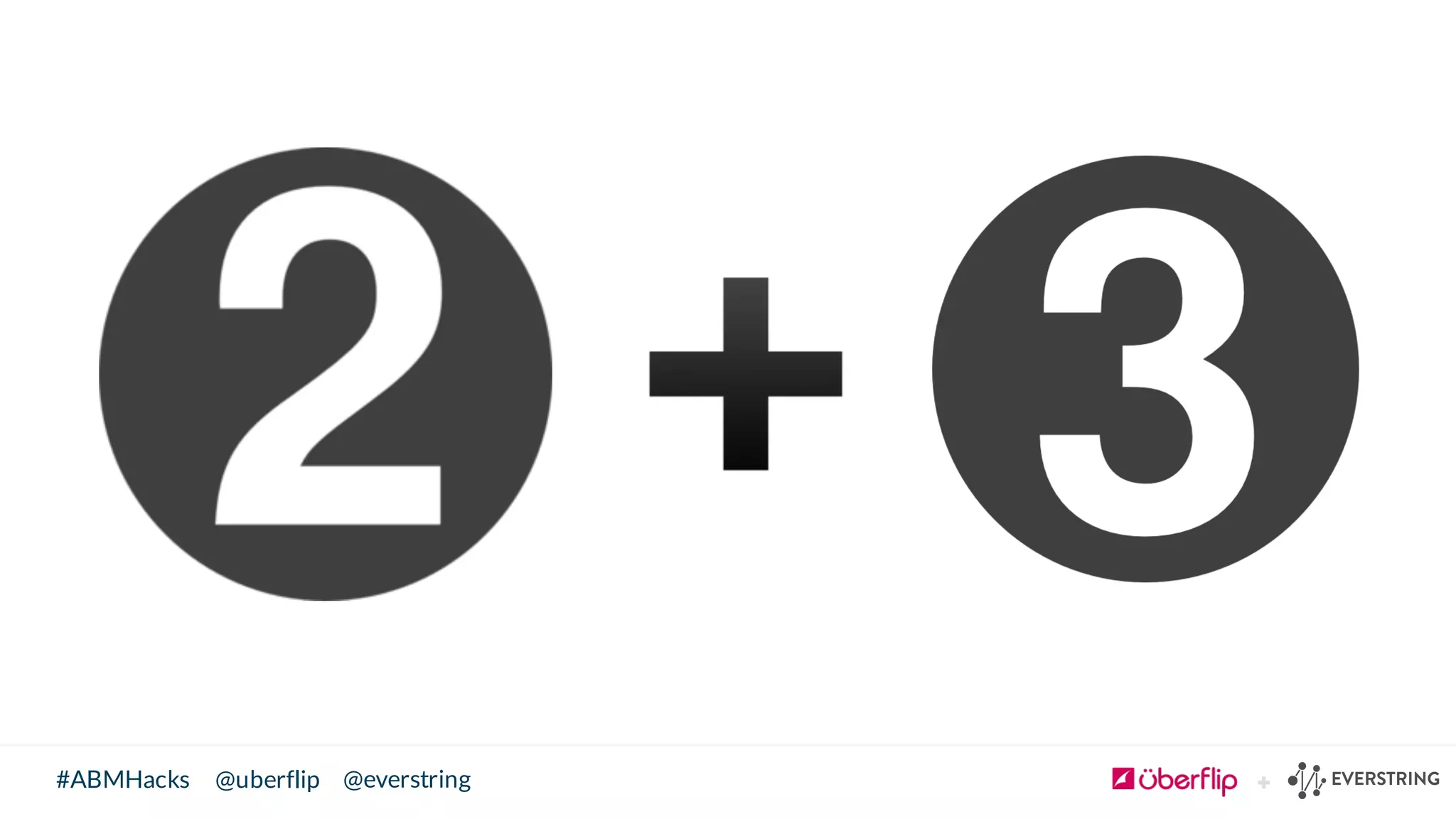 @uberflip#ABMHacks @everstring
 