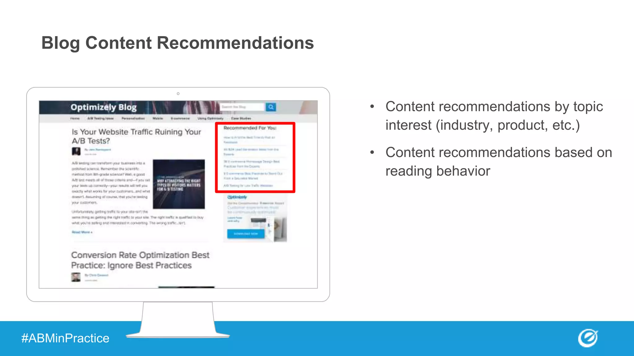 Blog Content Recommendations
• Content recommendations by topic
interest (industry, product, etc.)
• Content recommendations based on
reading behavior
#ABMinPractice
 