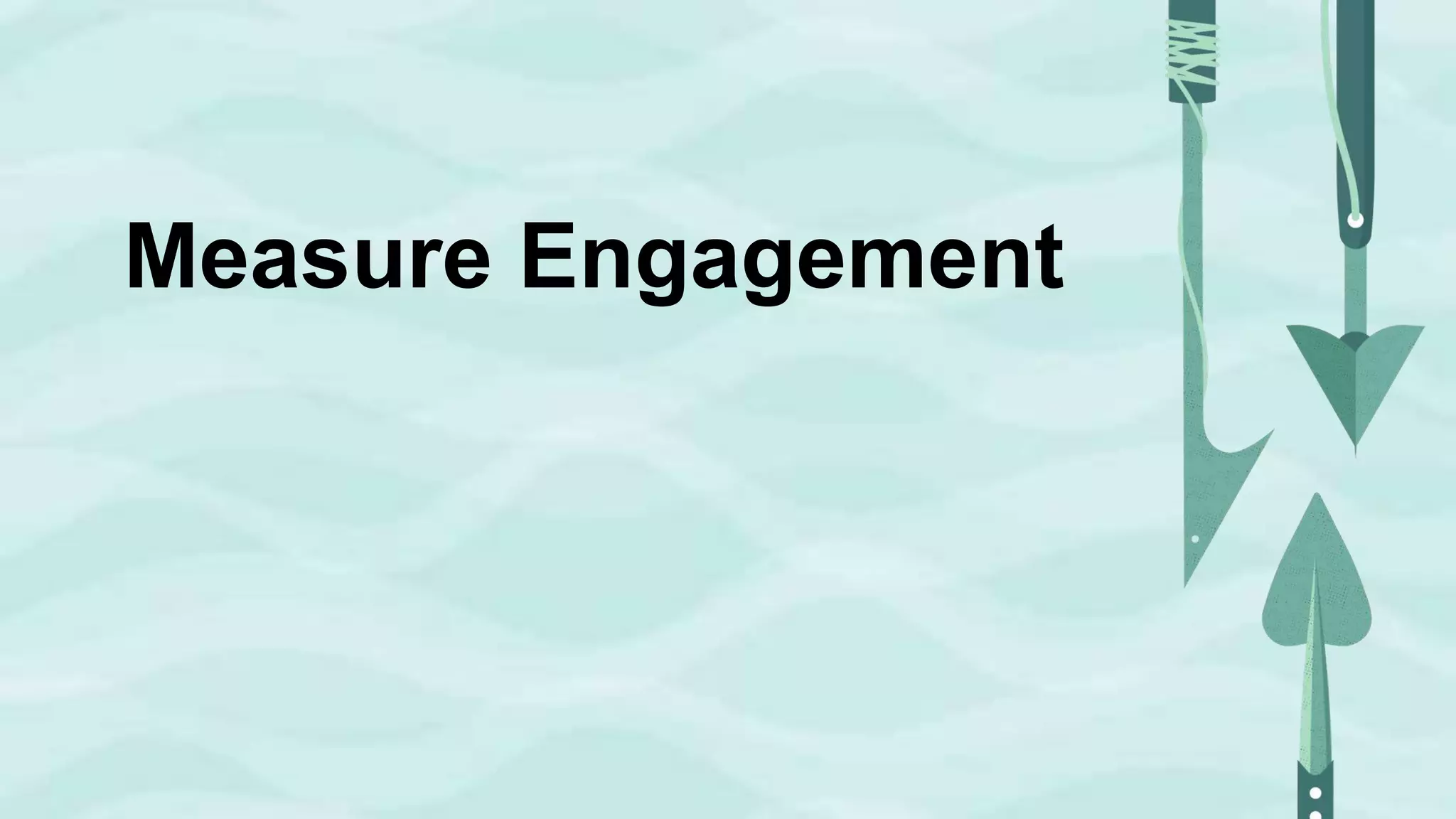 @jonmiller
Measure Engagement
 