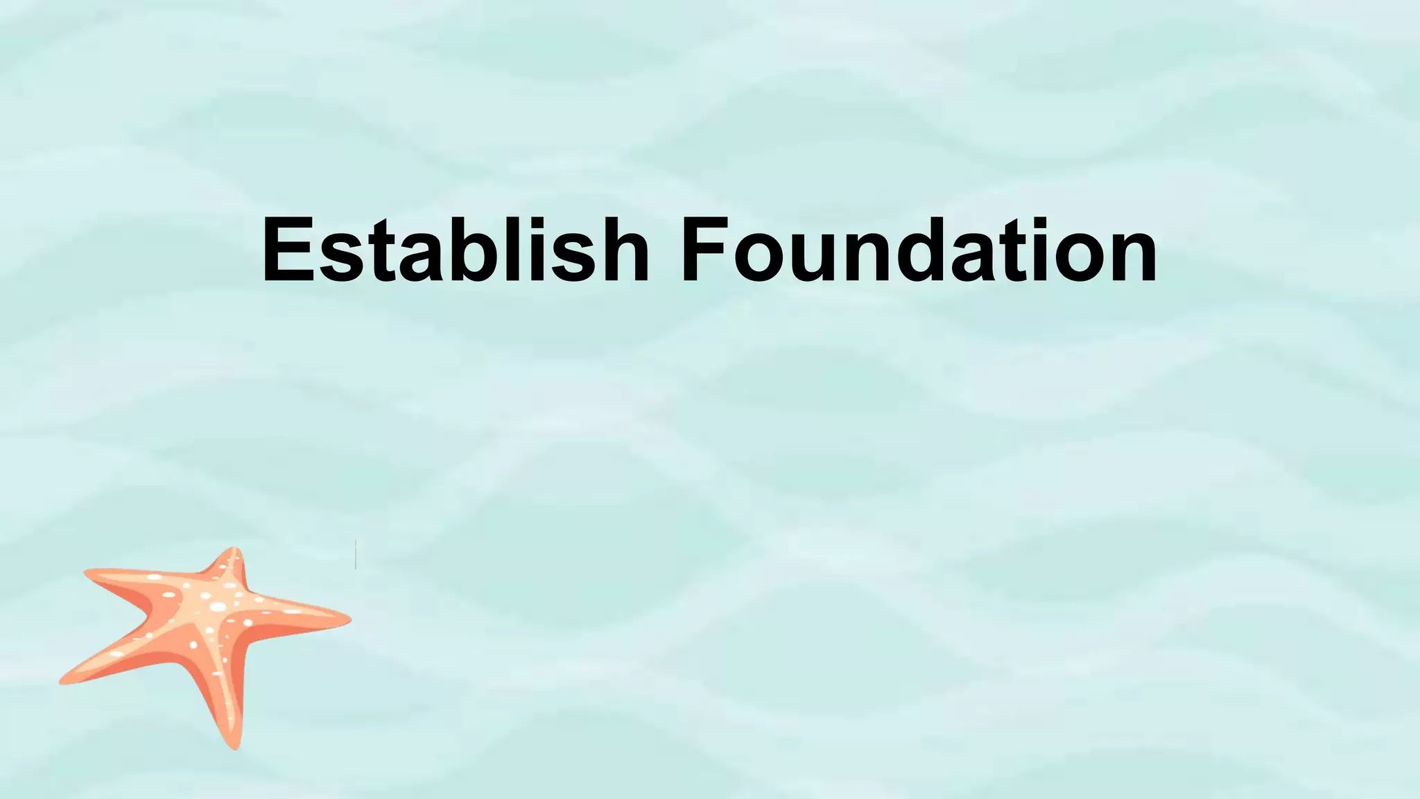 Copyright ©2017, Engagio Inc.
Establish Foundation
 