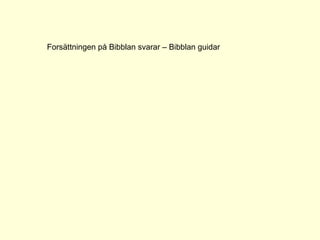 Forsättningen på Bibblan svarar – Bibblan guidar
 