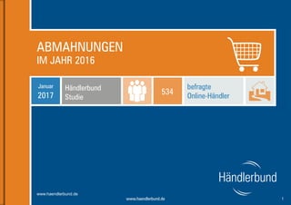 1www.haendlerbund.de
ABMAHNUNGEN
IM JAHR 2016
Händlerbund
Studie
Januar
2017
befragte
Online-Händler
534
 