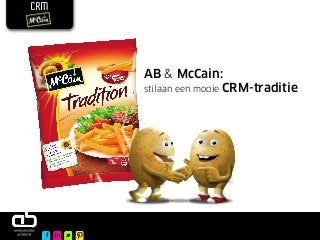 CRM
AB & McCain:
stilaan een mooie CRM-traditie
 
