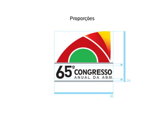 Proporções




65 CONGRESSO
    ANUAL DA ABM
                     26



                30
 