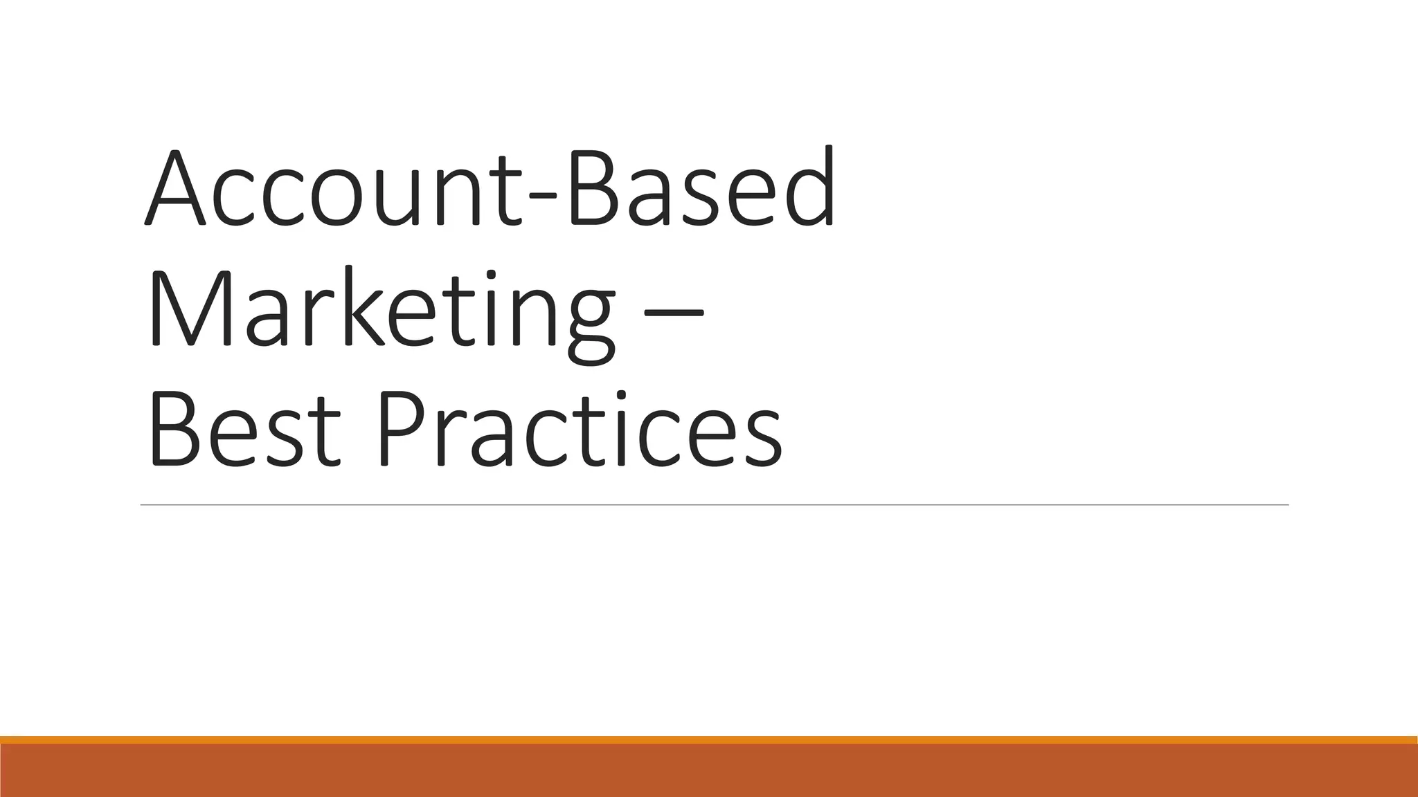 Account-Based
Marketing –
Best Practices
 