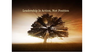 Leadership Is Action, Not Position
 