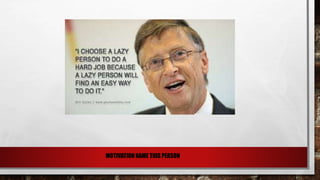 MOTIVATION NAME THIS PERSON
 