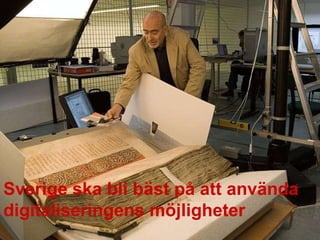 Sverige ska bli bäst på att använda  digitaliseringens möjligheter 