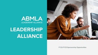 LEADERSHIP
ALLIANCE
FY22-FY23 Sponsorship Opportunities
 