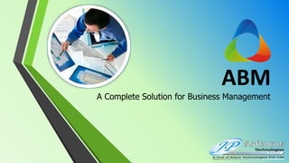ABM
A Complete Solution for Business Management
 