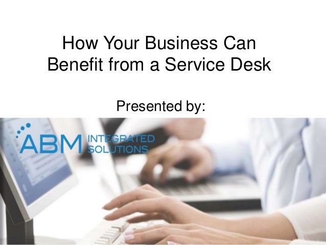 How Your Business Can Benefit From A Service Desk Abm