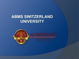 ABMS SWITZERLAND
UNIVERSITY
 