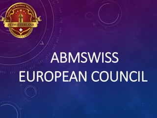 ABMSWISS
EUROPEAN COUNCIL
 