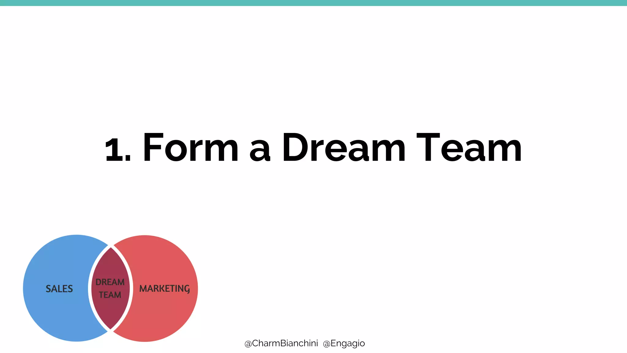@CharmBianchini @Engagio
1. Form a Dream Team
 