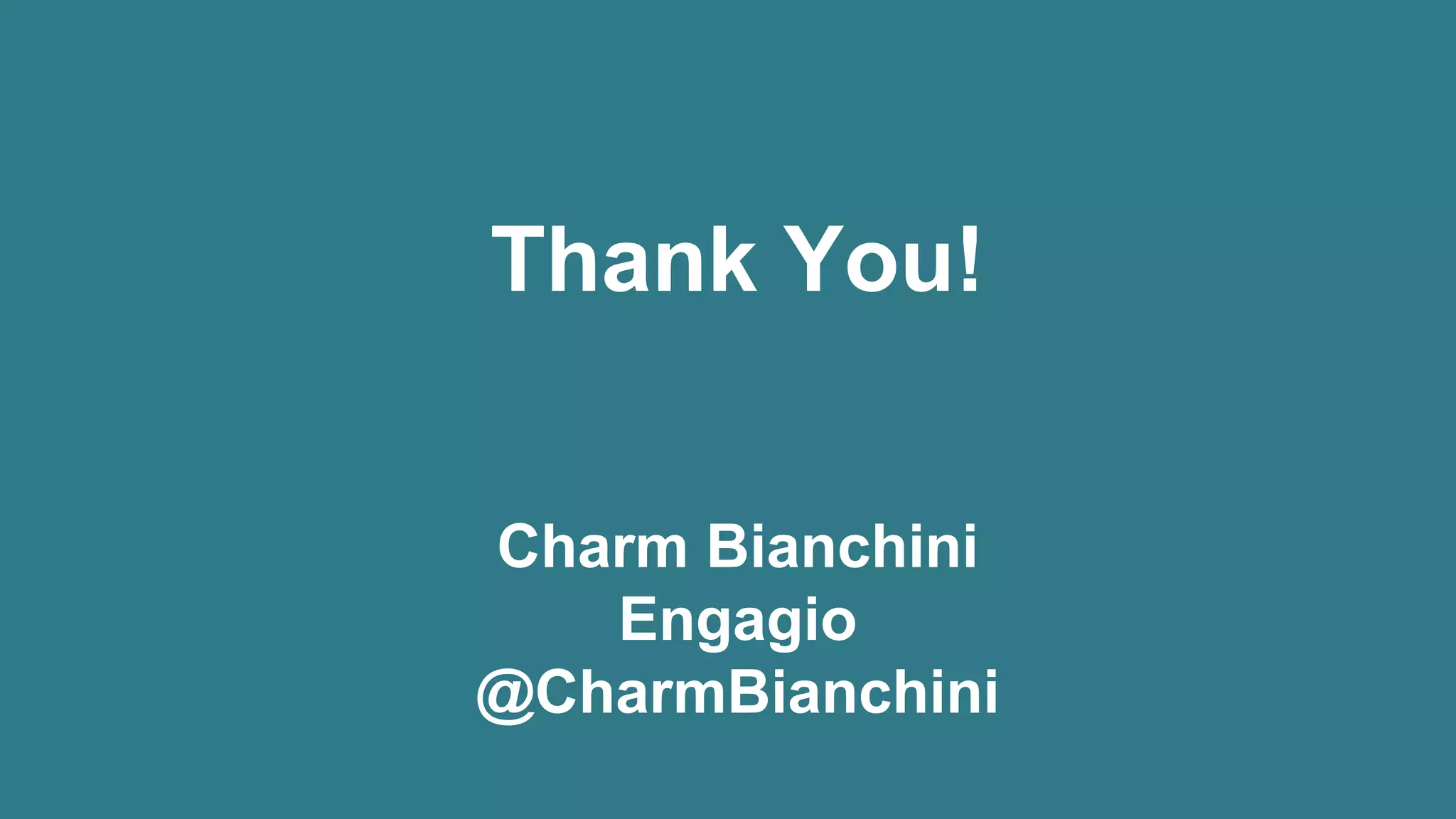 Thank You!
Charm Bianchini
Engagio
@CharmBianchini
 